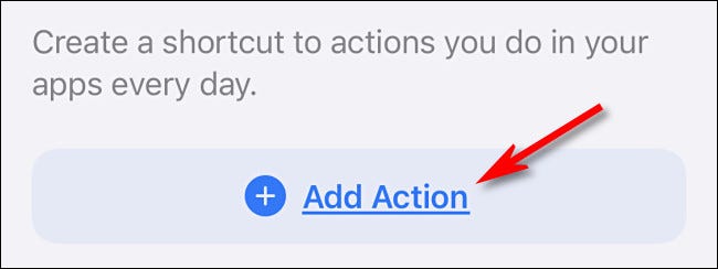 In iPhone Shortcuts, tap "Add Action."