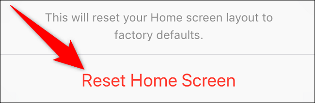 Tap "Reset Home Screen" in the prompt.